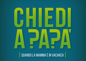 Chiedi-a-papa-Quando-La-Mamma-e-in-Vacanza