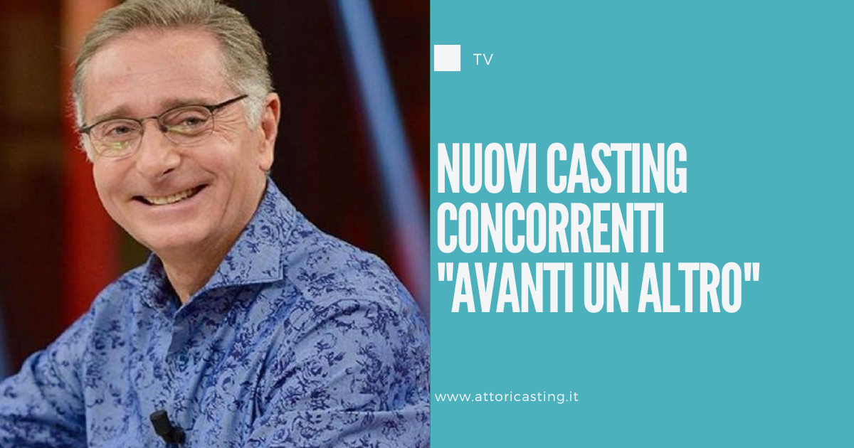 Nuovi casting concorrenti per “Avanti un altro” ecco le date